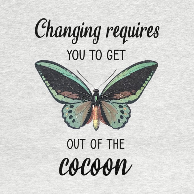 Changing requires you to get out of the cocoon by cypryanus